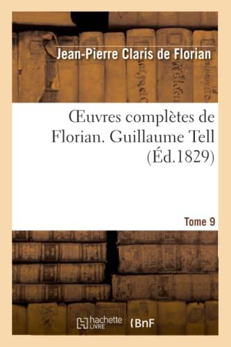 Oeuvres Complètes de Florian: 9 Guillaume Tell
