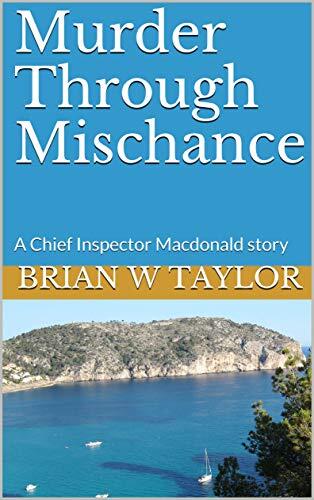 Murder Through Mischance: A Chief Inspector Macdonald story