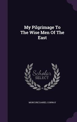My Pilgrimage To The Wise Men Of The East