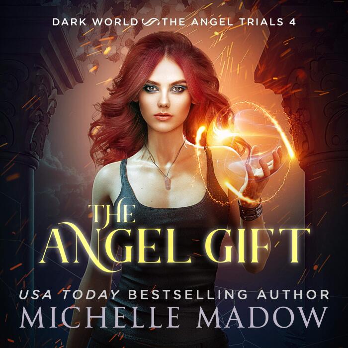 The Angel Gift: Dark World: The Angel Trials, Book 4