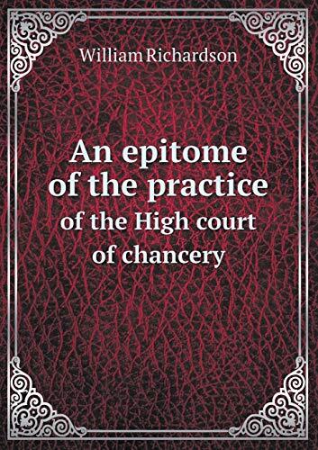 An epitome of the practice of the High court of chancery