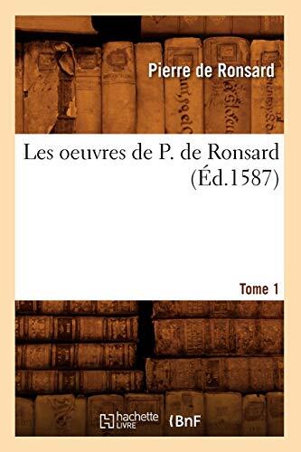 Les Oeuvres de P. de Ronsard (Tome 1)