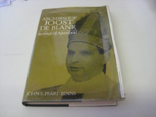 Archbishop Joost de Blank: Scourge of apartheid