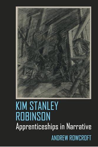 Kim Stanley Robinson: Apprenticeships in Narrative
