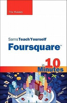 Sams Teach Yourself Foursquare in 10 Minutes (Sams Teach Yourself Minutes)
