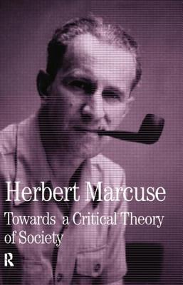 Towards a Critical Theory of Society: Collected Papers of Herbert Marcuse, Volume 2