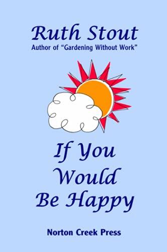 If You Would Be Happy: Cultivate Your Life Like a Garden