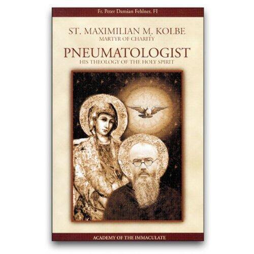 St. Maximilian Ma. Kolbe: Martyr of Charity, Pneumatologist