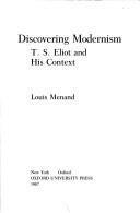 Discovering Modernism: T.S. Eliot and His Context