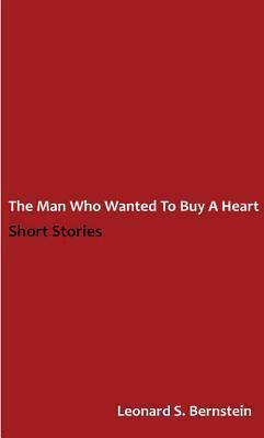 The Man Who Wanted to Buy a Heart: A Collection of Short Stories