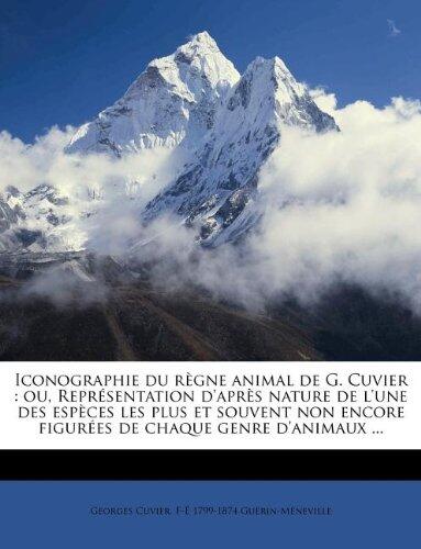 Iconographie Du R Gne Animal de G. Cuvier: Ou, Représentation D'Après Nature