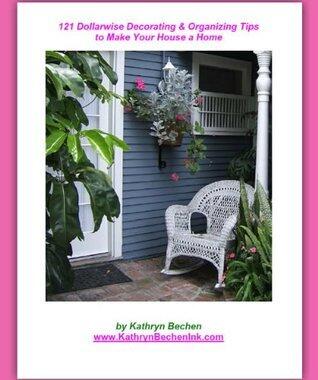 121 Dollarwise Decorating & Organizing Tips to Make Your House a Home