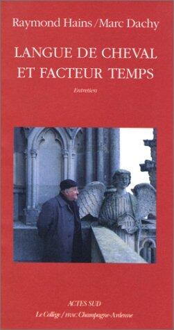 Langue De Cheval Et Facteur Temps. CoÃ©dition Le CollÃ¨ge ; Frac Champagne Ardenne