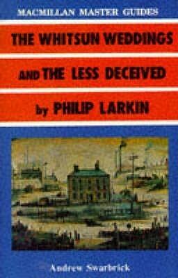 The Less Deceived and The Whitsun Weddings