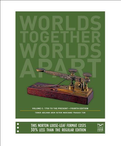 Worlds Together, Worlds Apart: A History of the World: 1750 to the Present