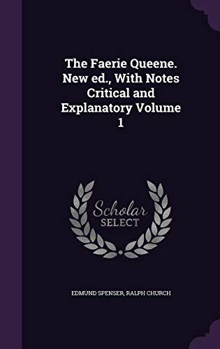 The Faerie Queene. New ed., With Notes Critical and Explanatory Volume 1