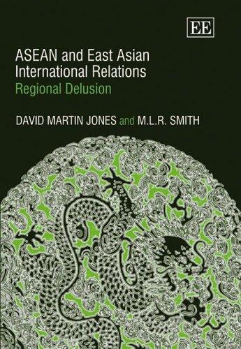 ASEAN and East Asian International Relations: Regional Delusion