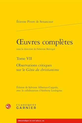 Oeuvres Completes - Tome 7: Observations Critiques Sur Le Genie Du Christianisme
