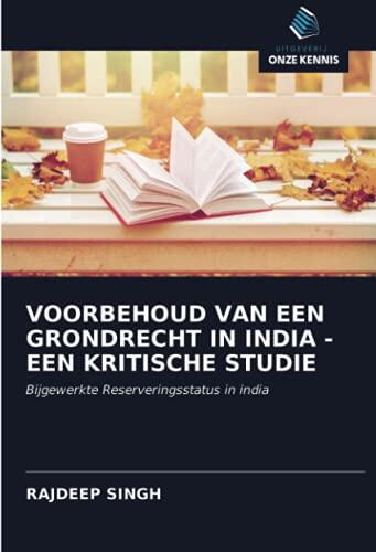 VOORBEHOUD VAN EEN GRONDRECHT IN INDIA - EEN KRITISCHE STUDIE: Bijgewerkte Reserveringsstatus in india