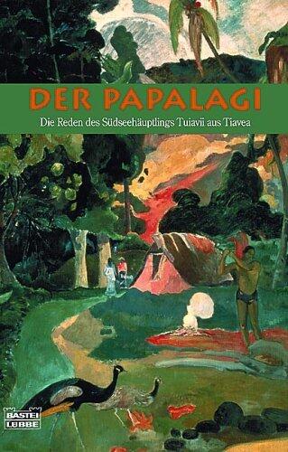 Der Papalagi. Die Reden des Südseehäuptlings Tuiavii aus Tiavea.