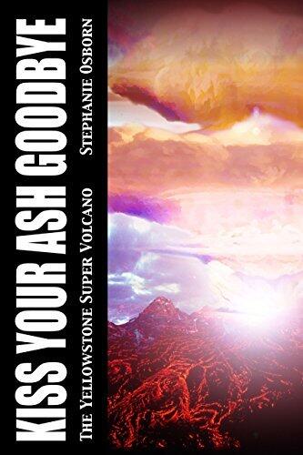 Kiss Your Ash Goodbye: The Yellowstone Supervolcano