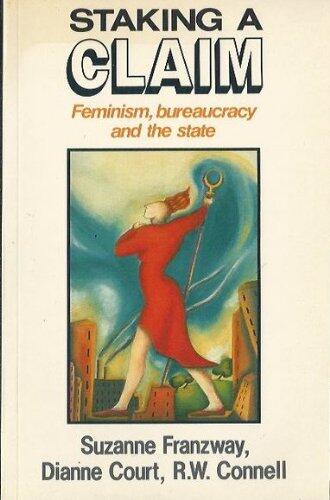 Staking a Claim: Feminism, Bureaucracy, and the State