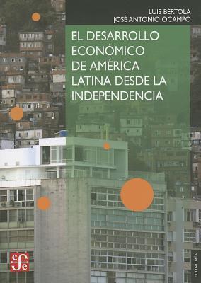 El Desarrollo Económico de América Latina Desde la Independencia