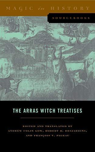 The Arras Witch Treatises: Johannes Tinctor's Invectives Contre la Secte de Vauderie and the Recollectio Casus, Status et Condicionis Valdensium
