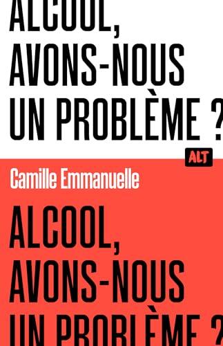Alcool, avons-nous un problème ? / Collection ALT