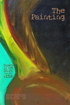 The Painting: "Down in the Dirt" magazine v158