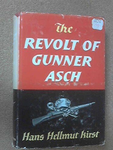 The Revolt of Gunner Asch by Hans Hellmut Kirst