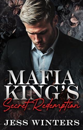 Mafia King's Secret Redemption: A Single Mom Redemption Romance
