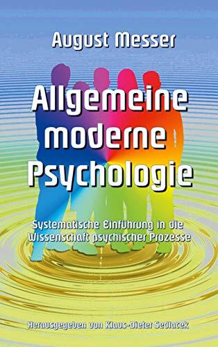 Allgemeine moderne Psychologie: Systematische Einführung in die Wissenschaft psychischer Prozesse