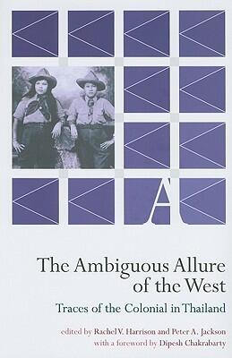 The Ambiguous Allure of the West: Traces of the Colonial in Thailand