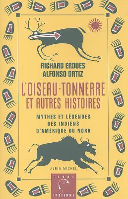 L'Oiseau-Tonnerre Et Autres Histoires: Mythes et legendes des Indiens d'Amerique du Nord