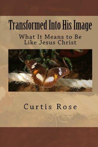 Transformed Into His Image: What It Means to Be Like Jesus Christ