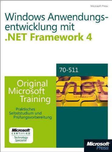 Microsoft .NET Framework 4 Windows-Anwendungsentwicklung - Original Microsoft Training für Examen 70-511
