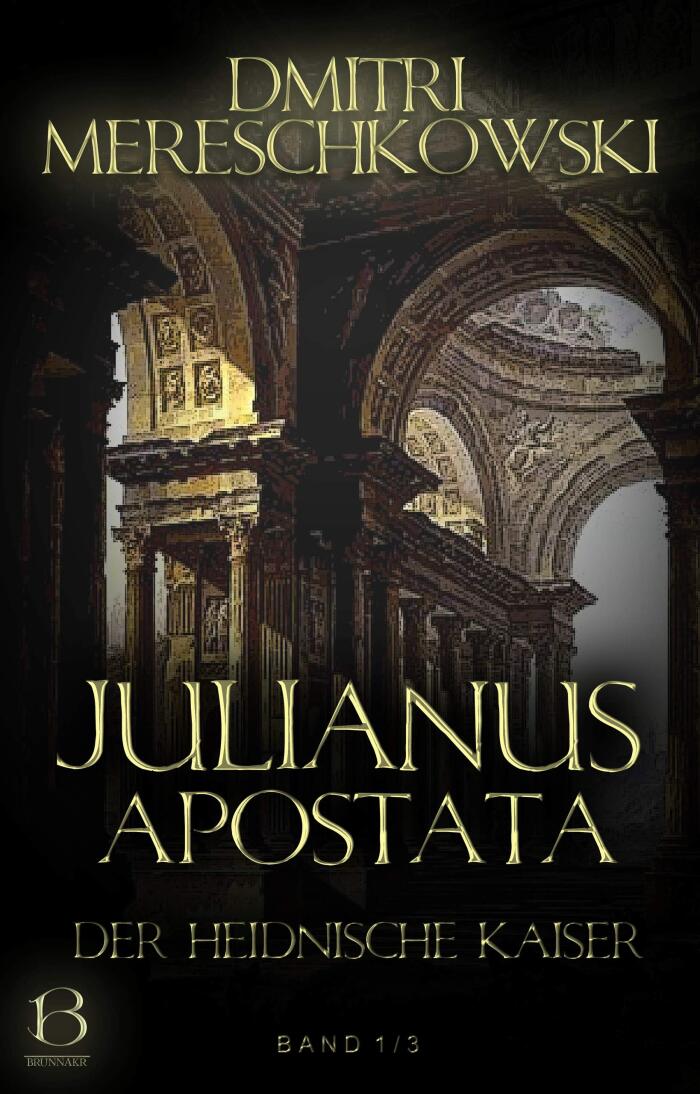 Julianus Apostata. Band 1: Der heidnische Kaiser (Christ und Antichrist)