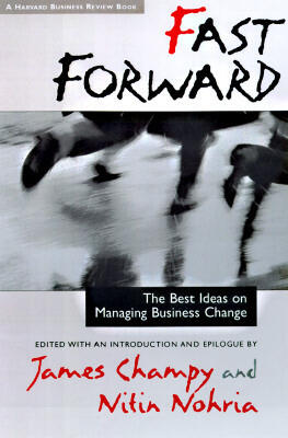 Fast Forward: The Best Ideas on Managing Business Change