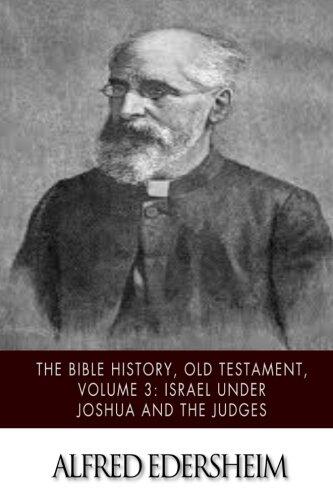 The Bible History, Old Testament, Volume 3: Israel under Joshua and the Judges