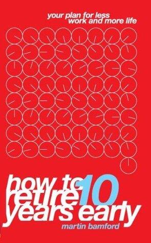 How to Retire 10 Years Early ePub eBook: Your plan for less work and more life