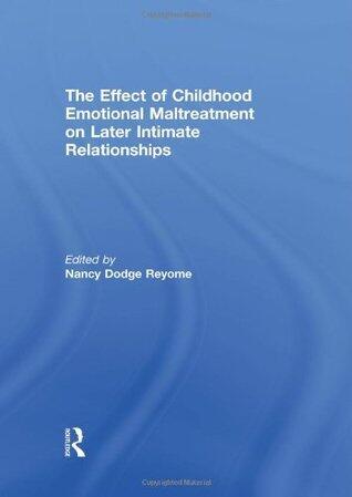 The Effect of Childhood Emotional Maltreatment on Later Intimate Relationships