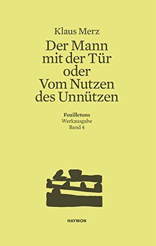 Der Mann mit der Tür oder Vom Nutzen des Unnützen: Feuilletons