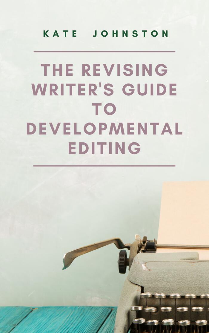 The Revising Writer's Guide to Developmental Editing