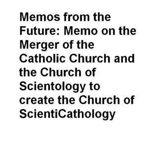 Memo on the Merger of the Catholic Church and the Church of Scientology to create the Church of Scienticathology