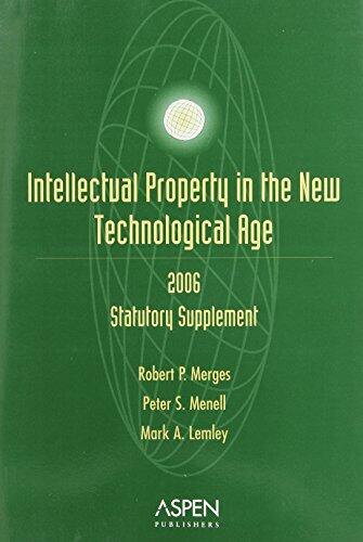 Intellectual Property in the New Technological Age, 2006: Statutory Supplement