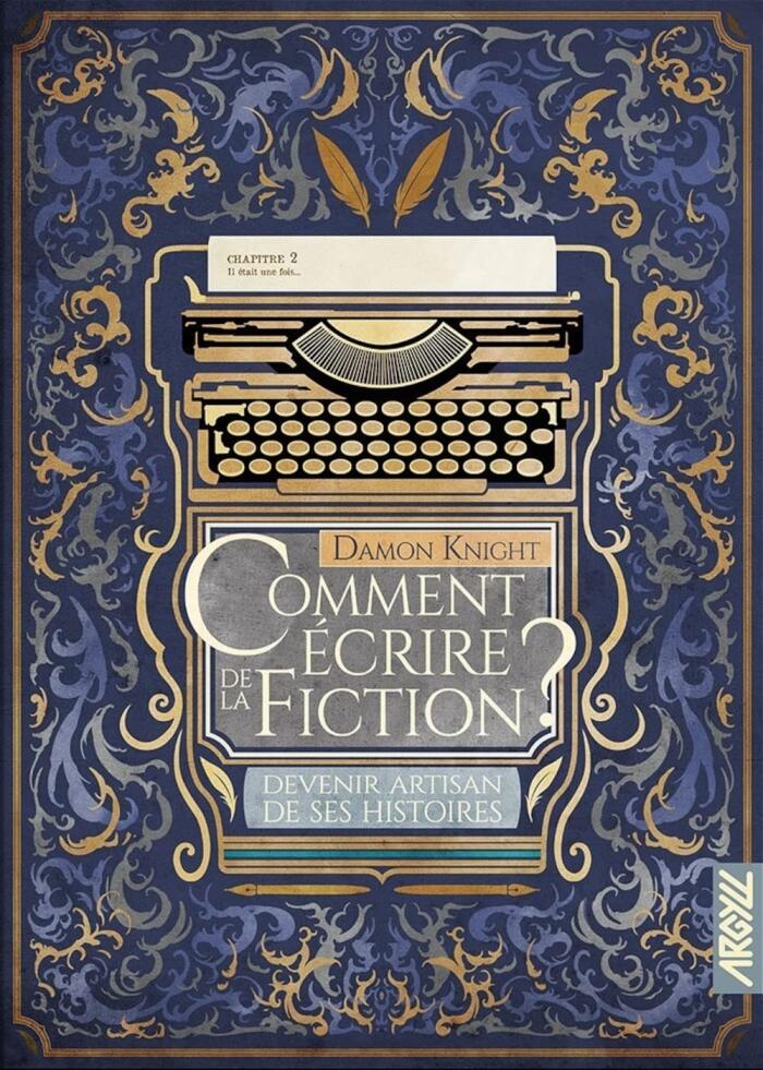 Comment écrire de la fiction ? Devenir artisan de ses histoires