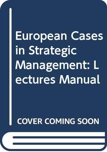 European Cases in Strategic Management: Lectures Manual