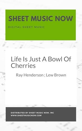 Life Is Just A Bowl Of Cherries Sheet Music