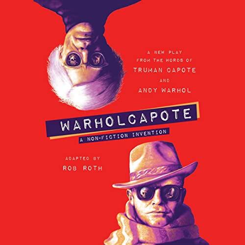 WARHOLCAPOTE: A Non-Fiction Invention